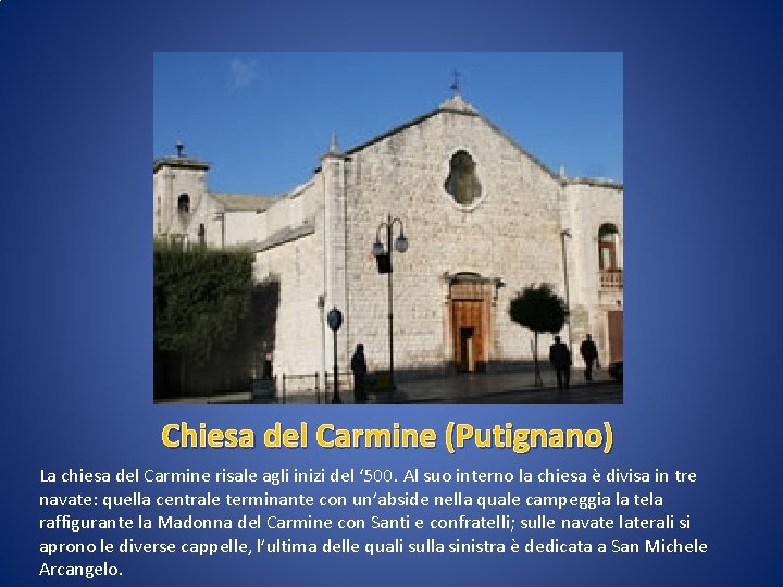 Chiesa del Carmine (Putignano) La chiesa del Carmine risale agli inizi del ‘ 500.
