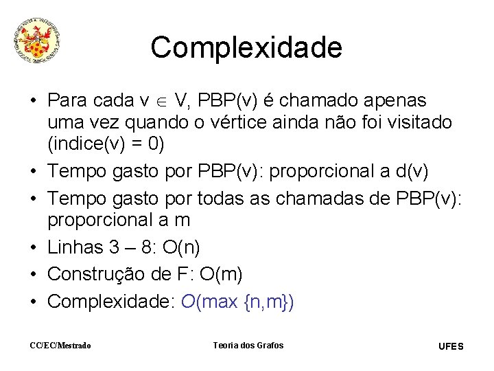 Complexidade • Para cada v V, PBP(v) é chamado apenas uma vez quando o