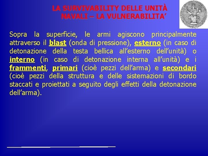 LA SURVIVABILITY DELLE UNITÀ NAVALI – LA VULNERABILITA’ Sopra la superficie, le armi agiscono