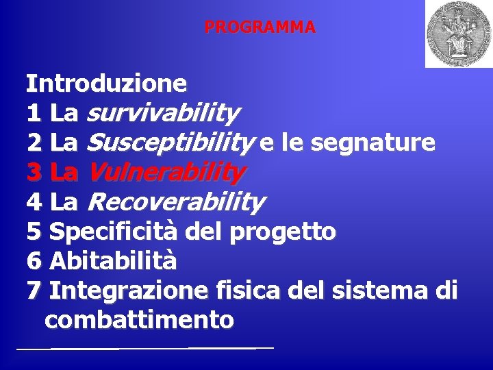 PROGRAMMA Introduzione 1 La survivability 2 La Susceptibility e le segnature 3 La Vulnerability