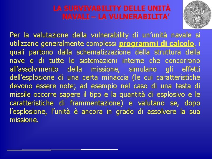 LA SURVIVABILITY DELLE UNITÀ NAVALI – LA VULNERABILITA’ Per la valutazione della vulnerability di