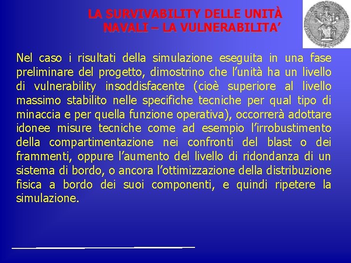 LA SURVIVABILITY DELLE UNITÀ NAVALI – LA VULNERABILITA’ Nel caso i risultati della simulazione