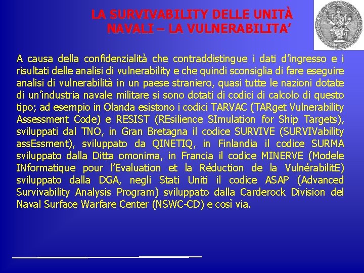 LA SURVIVABILITY DELLE UNITÀ NAVALI – LA VULNERABILITA’ A causa della confidenzialità che contraddistingue