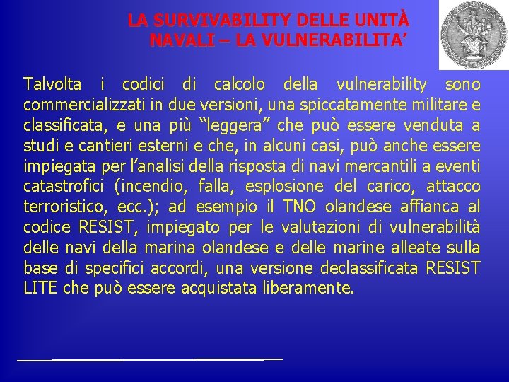 LA SURVIVABILITY DELLE UNITÀ NAVALI – LA VULNERABILITA’ Talvolta i codici di calcolo della