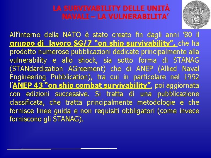 LA SURVIVABILITY DELLE UNITÀ NAVALI – LA VULNERABILITA’ All’interno della NATO è stato creato