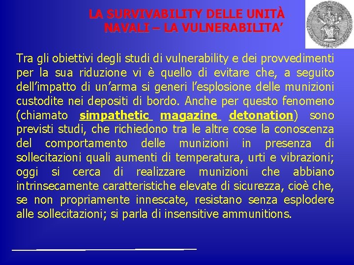 LA SURVIVABILITY DELLE UNITÀ NAVALI – LA VULNERABILITA’ Tra gli obiettivi degli studi di