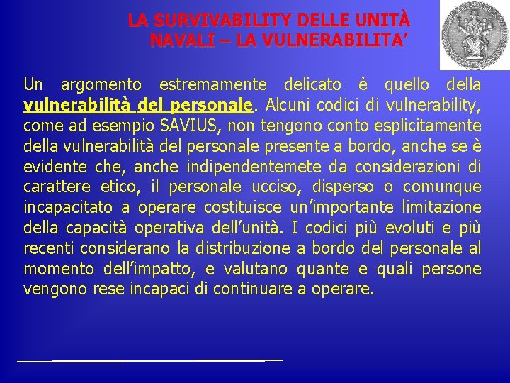 LA SURVIVABILITY DELLE UNITÀ NAVALI – LA VULNERABILITA’ Un argomento estremamente delicato è quello