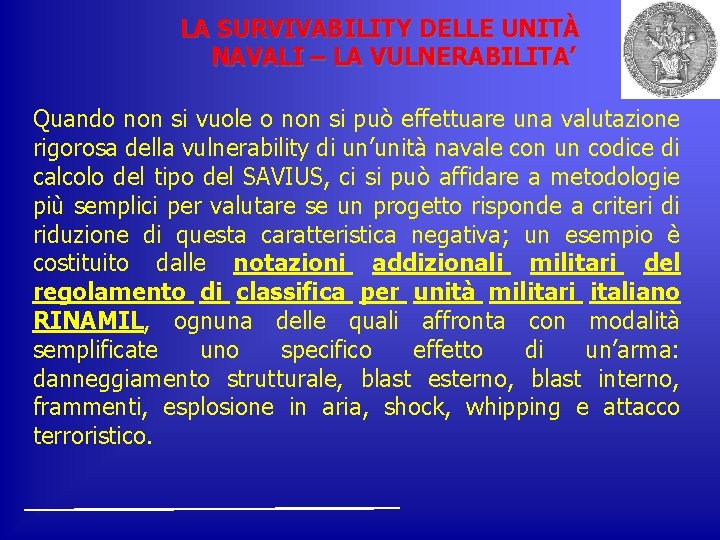 LA SURVIVABILITY DELLE UNITÀ NAVALI – LA VULNERABILITA’ Quando non si vuole o non