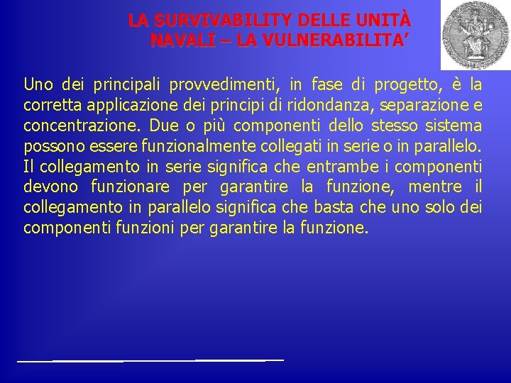 LA SURVIVABILITY DELLE UNITÀ NAVALI – LA VULNERABILITA’ Uno dei principali provvedimenti, in fase