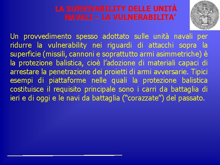 LA SURVIVABILITY DELLE UNITÀ NAVALI – LA VULNERABILITA’ Un provvedimento spesso adottato sulle unità