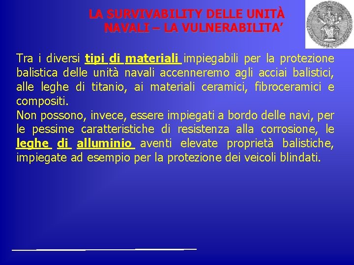 LA SURVIVABILITY DELLE UNITÀ NAVALI – LA VULNERABILITA’ Tra i diversi tipi di materiali