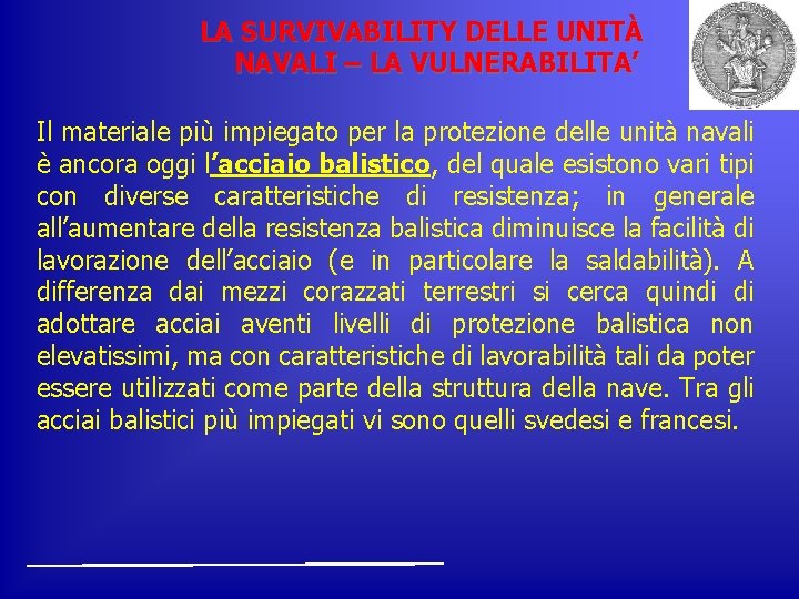 LA SURVIVABILITY DELLE UNITÀ NAVALI – LA VULNERABILITA’ Il materiale più impiegato per la