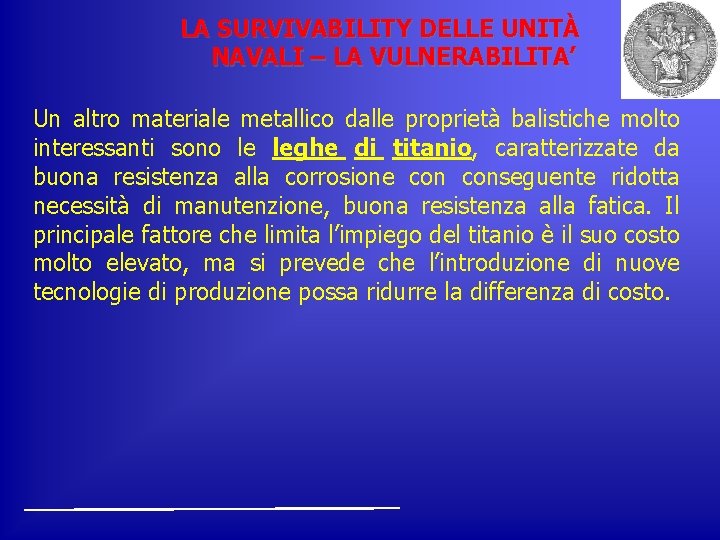 LA SURVIVABILITY DELLE UNITÀ NAVALI – LA VULNERABILITA’ Un altro materiale metallico dalle proprietà