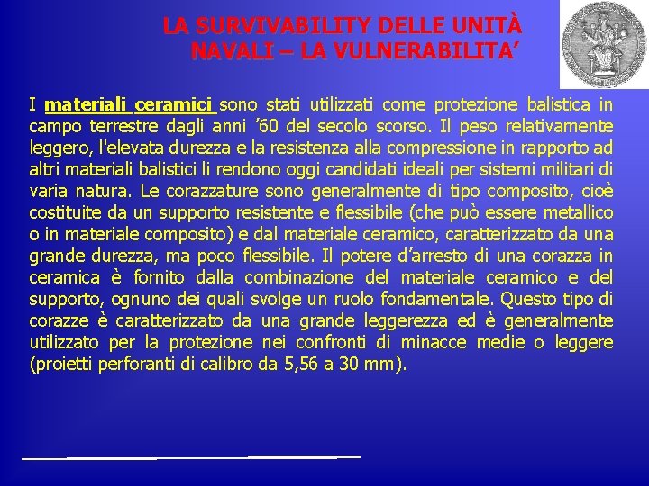 LA SURVIVABILITY DELLE UNITÀ NAVALI – LA VULNERABILITA’ I materiali ceramici sono stati utilizzati