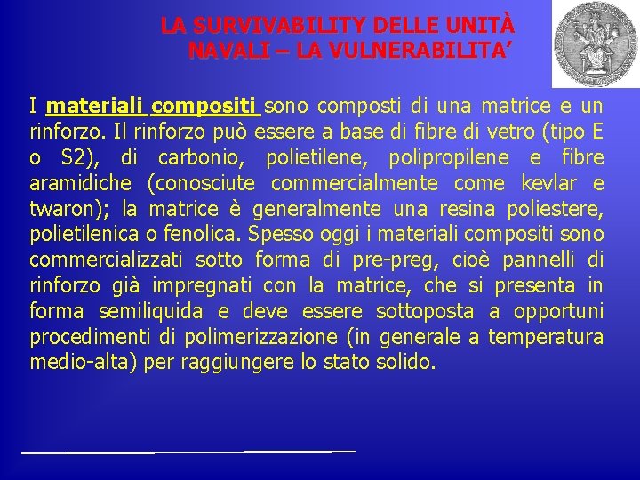 LA SURVIVABILITY DELLE UNITÀ NAVALI – LA VULNERABILITA’ I materiali compositi sono composti di