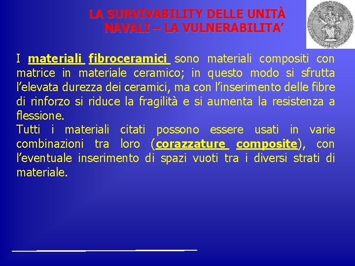 LA SURVIVABILITY DELLE UNITÀ NAVALI – LA VULNERABILITA’ I materiali fibroceramici sono materiali compositi