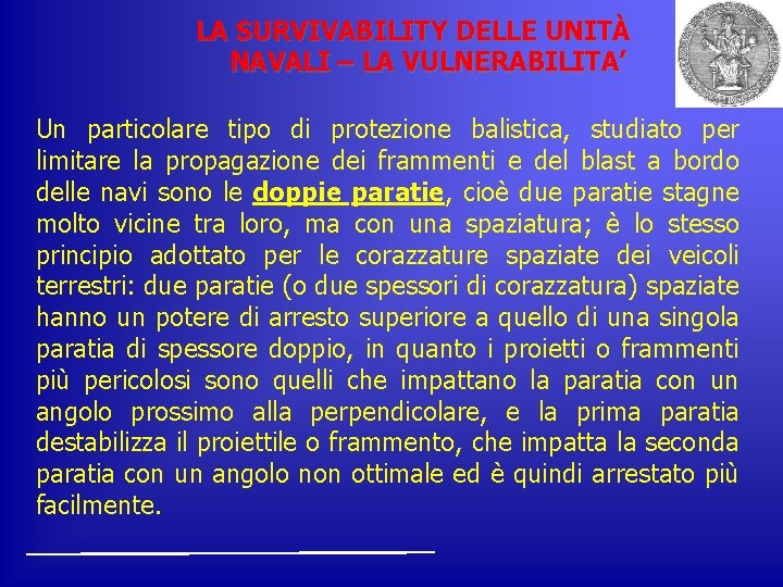 LA SURVIVABILITY DELLE UNITÀ NAVALI – LA VULNERABILITA’ Un particolare tipo di protezione balistica,