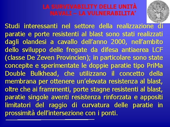 LA SURVIVABILITY DELLE UNITÀ NAVALI – LA VULNERABILITA’ Studi interessanti nel settore della realizzazione