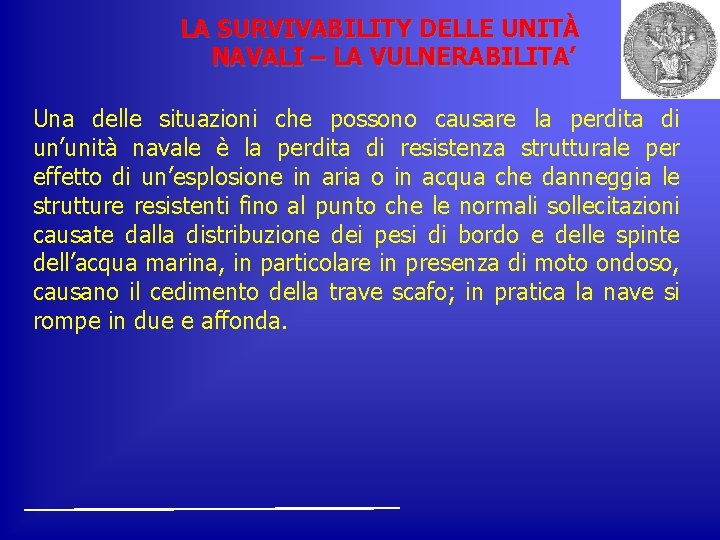 LA SURVIVABILITY DELLE UNITÀ NAVALI – LA VULNERABILITA’ Una delle situazioni che possono causare