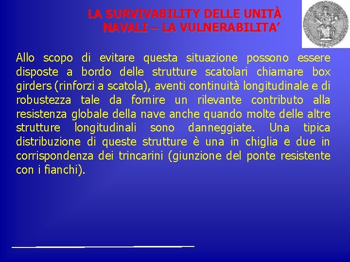 LA SURVIVABILITY DELLE UNITÀ NAVALI – LA VULNERABILITA’ Allo scopo di evitare questa situazione