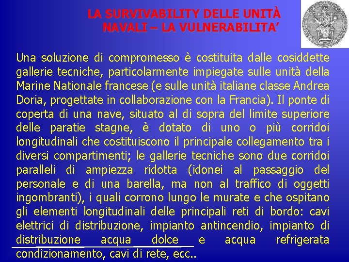 LA SURVIVABILITY DELLE UNITÀ NAVALI – LA VULNERABILITA’ Una soluzione di compromesso è costituita