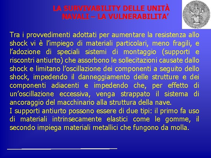 LA SURVIVABILITY DELLE UNITÀ NAVALI – LA VULNERABILITA’ Tra i provvedimenti adottati per aumentare