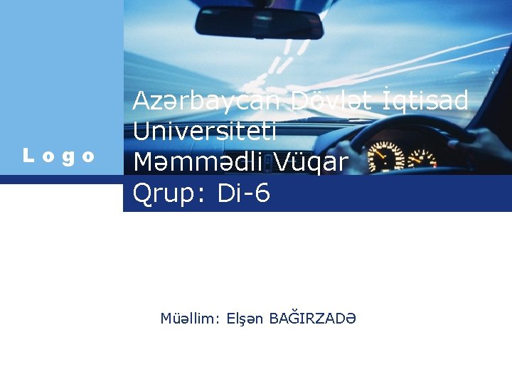 Logo Azərbaycan Dövlət İqtisad Universiteti Məmmədli Vüqar Qrup: Di-6 Müəllim: Elşən BAĞIRZADƏ 