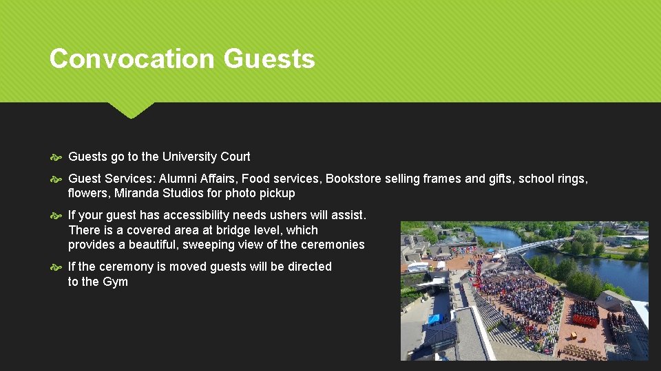 Convocation Guests go to the University Court Guest Services: Alumni Affairs, Food services, Bookstore