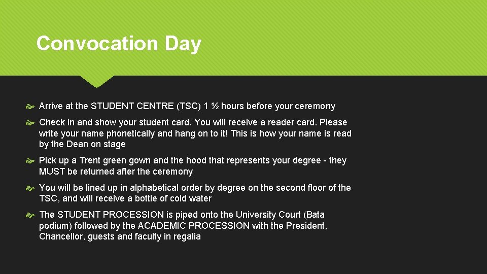 Convocation Day Arrive at the STUDENT CENTRE (TSC) 1 ½ hours before your ceremony