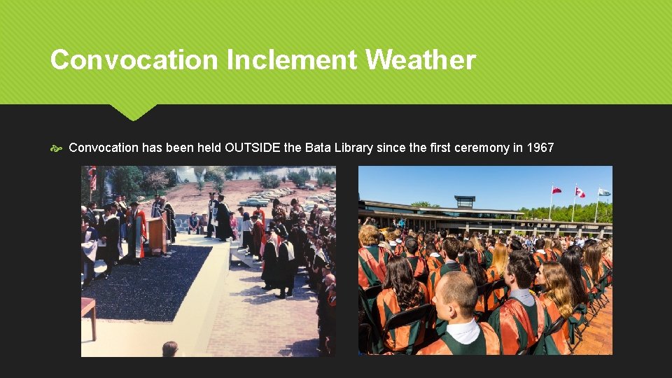 Convocation Inclement Weather Convocation has been held OUTSIDE the Bata Library since the first