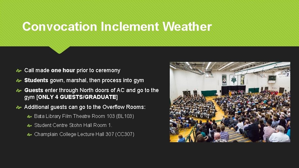 Convocation Inclement Weather Call made one hour prior to ceremony Students gown, marshal, then