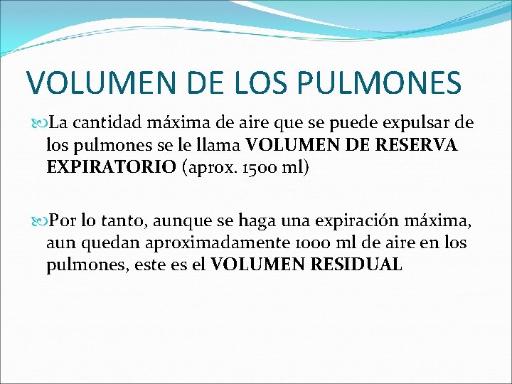 VOLUMEN DE LOS PULMONES La cantidad máxima de aire que se puede expulsar de