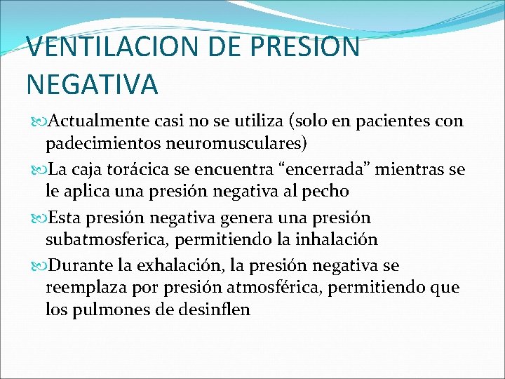 VENTILACION DE PRESION NEGATIVA Actualmente casi no se utiliza (solo en pacientes con padecimientos