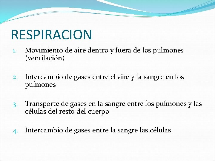 RESPIRACION 1. Movimiento de aire dentro y fuera de los pulmones (ventilación) 2. Intercambio