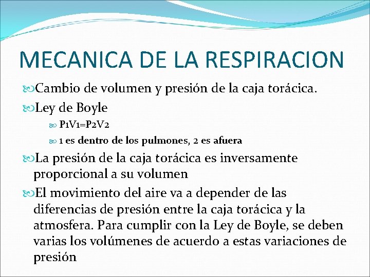 MECANICA DE LA RESPIRACION Cambio de volumen y presión de la caja torácica. Ley