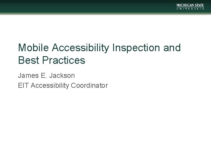Mobile Accessibility Inspection and Best Practices James E. Jackson EIT Accessibility Coordinator 