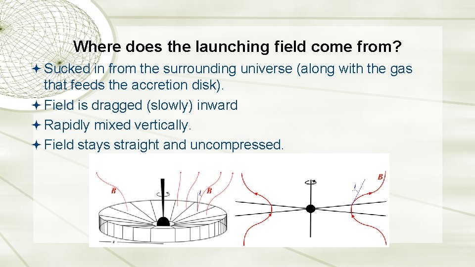 Where does the launching field come from? Sucked in from the surrounding universe (along