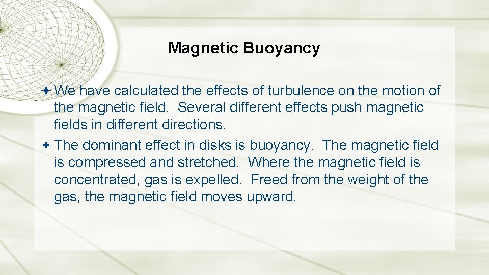 Magnetic Buoyancy We have calculated the effects of turbulence on the motion of the
