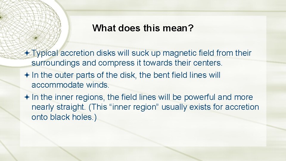 What does this mean? Typical accretion disks will suck up magnetic field from their