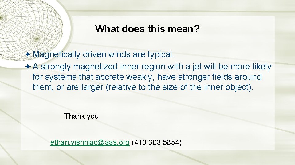 What does this mean? Magnetically driven winds are typical. A strongly magnetized inner region