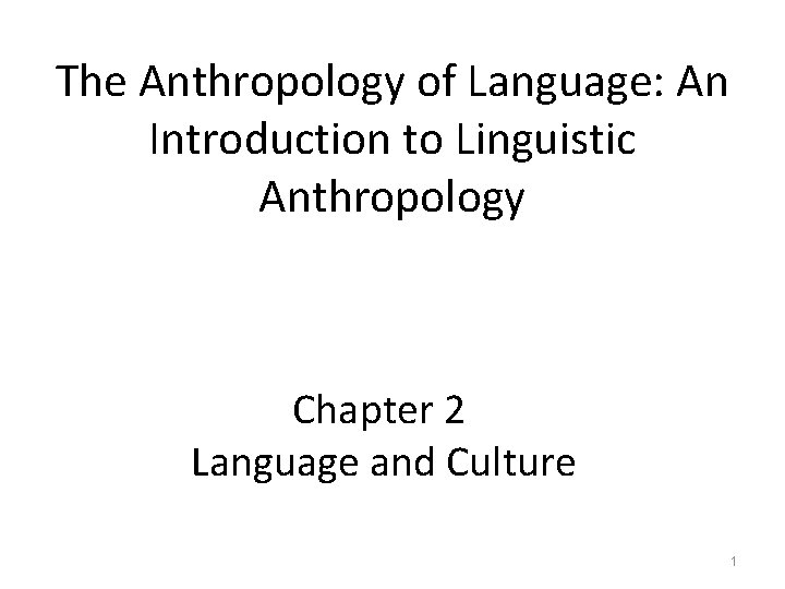 The Anthropology of Language: An Introduction to Linguistic Anthropology Chapter 2 Language and Culture
