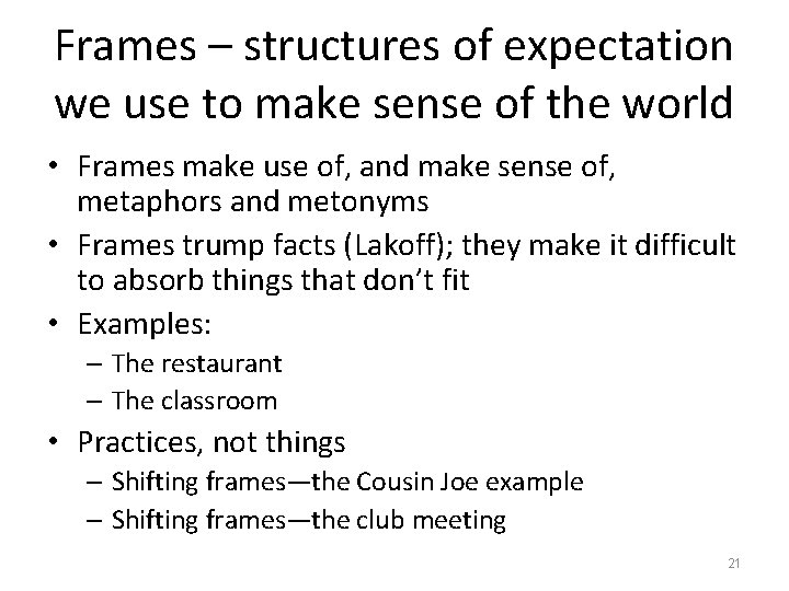 Frames – structures of expectation we use to make sense of the world •