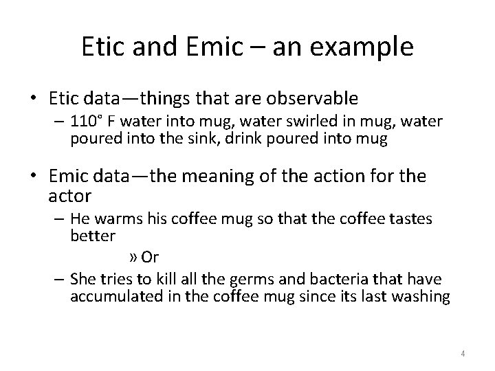 Etic and Emic – an example • Etic data—things that are observable – 110°