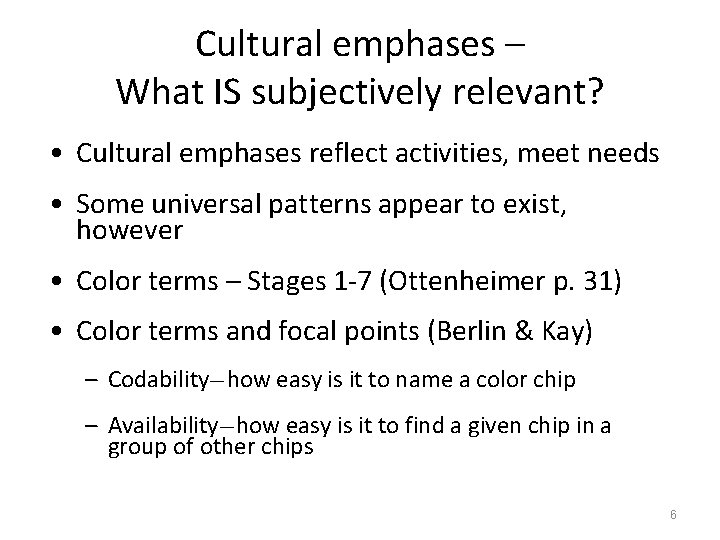 Cultural emphases – What IS subjectively relevant? • Cultural emphases reflect activities, meet needs