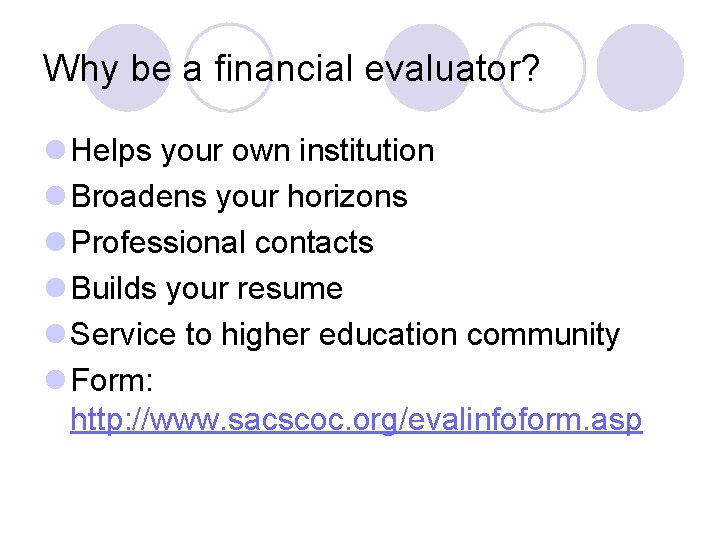 Why be a financial evaluator? l Helps your own institution l Broadens your horizons