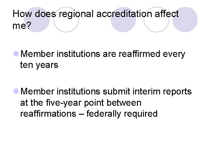 How does regional accreditation affect me? l Member institutions are reaffirmed every ten years