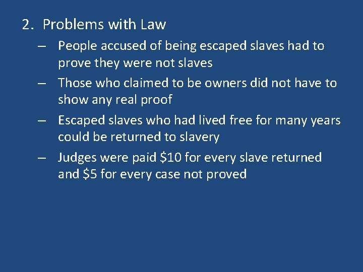 2. Problems with Law – People accused of being escaped slaves had to prove