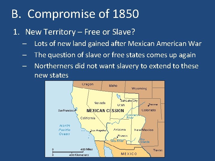 B. Compromise of 1850 1. New Territory – Free or Slave? – Lots of