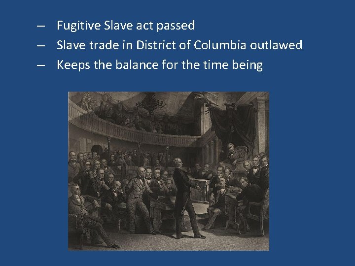 – Fugitive Slave act passed – Slave trade in District of Columbia outlawed –