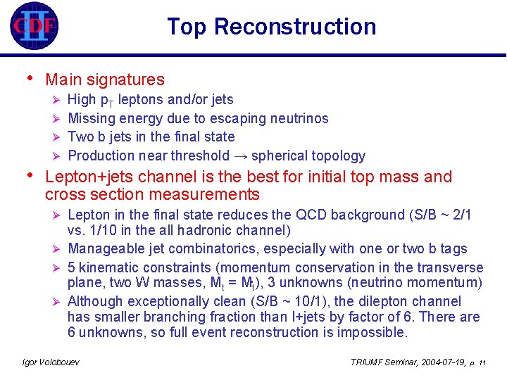 Top Reconstruction • Main signatures High p. T leptons and/or jets Ø Missing energy